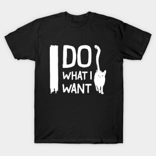 Funny cat I do what I want with my cat - Pet gift T-Shirt